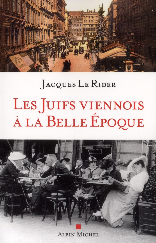 Les Juifs viennois à la belle époque, Jacques Le Rider