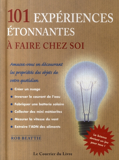 101 Incroyables Experiences à faire chez soi