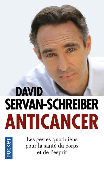 Anticancer - Les gestes quotidiens pour la santé du corps et de l'esprit