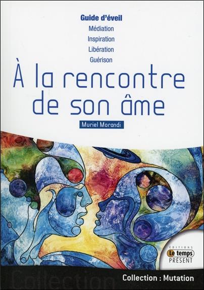 [épuisé] A la rencontre de son âme - Guide d'éveil