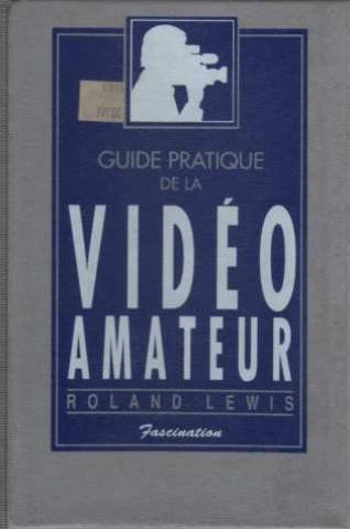 Guide pratique de la video amateur