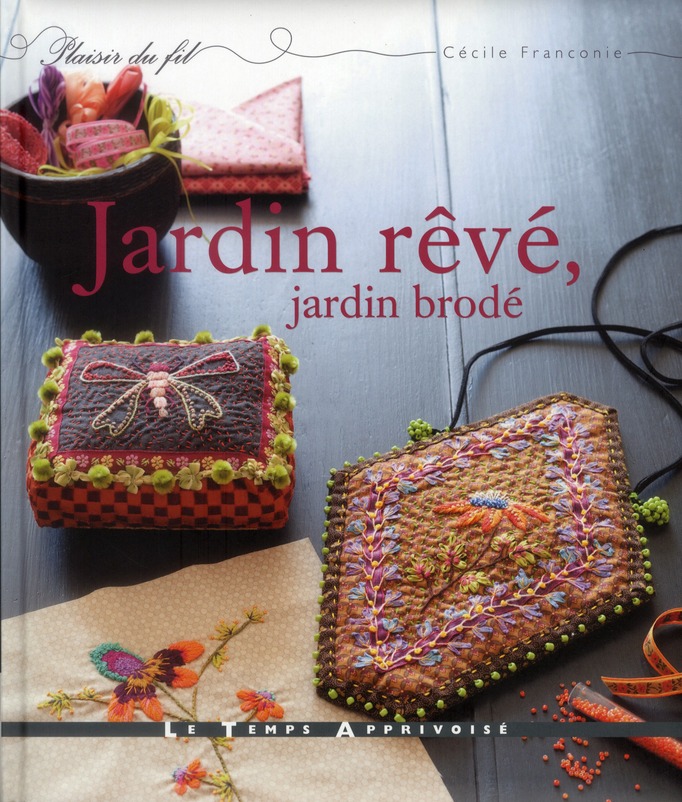 Jardin rêvé ; jardin brodé