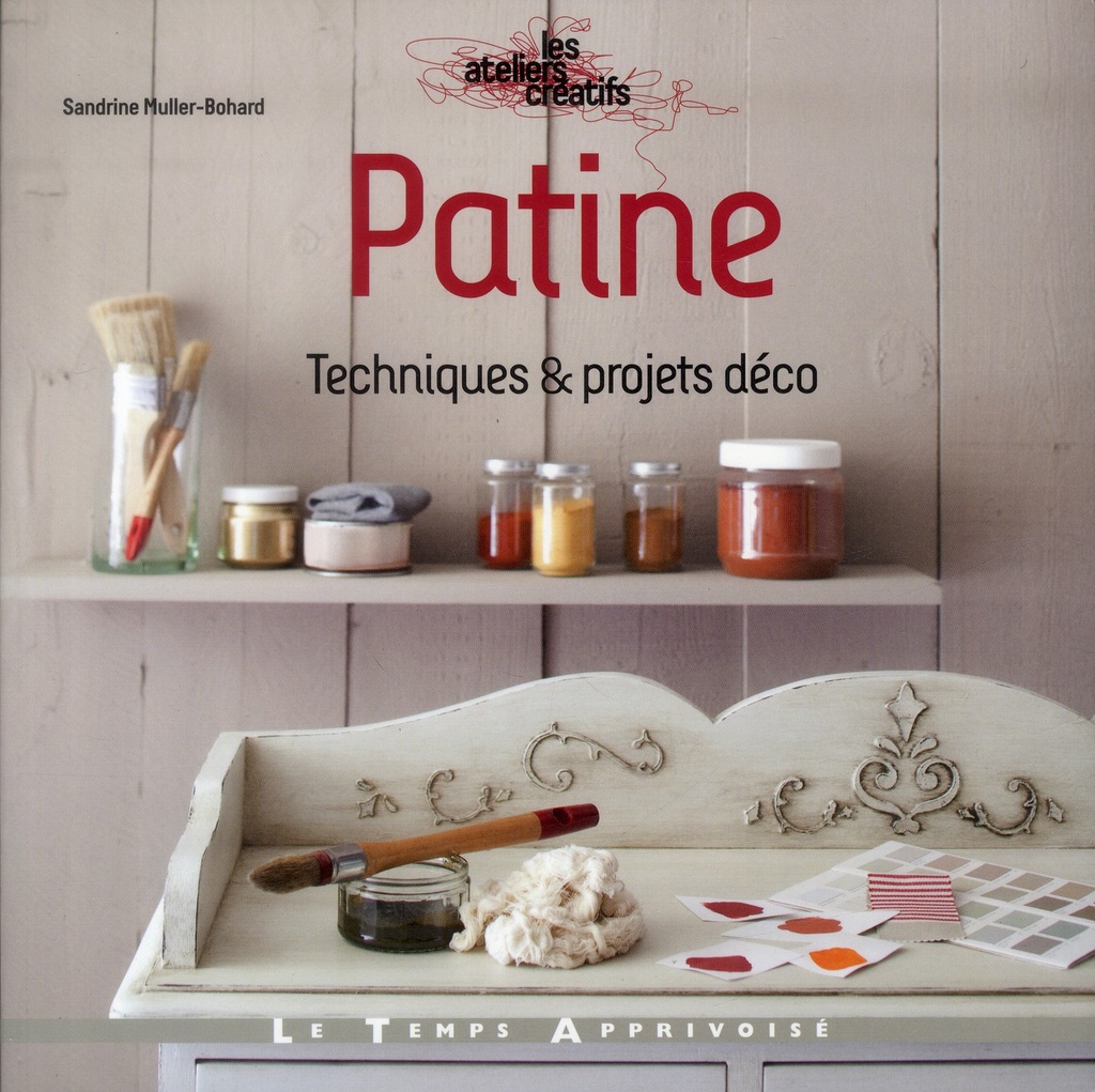 Patine ; techniques et projets déco