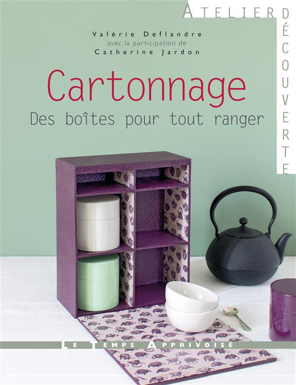 Cartonnage ; des boîtes pour tout ranger