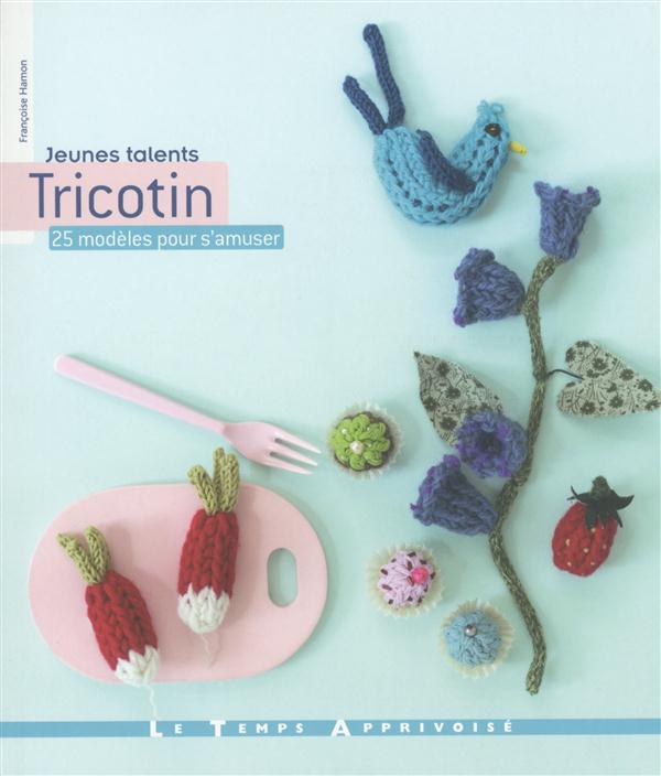Tricotin ; 25 modèles pour s'amuser
