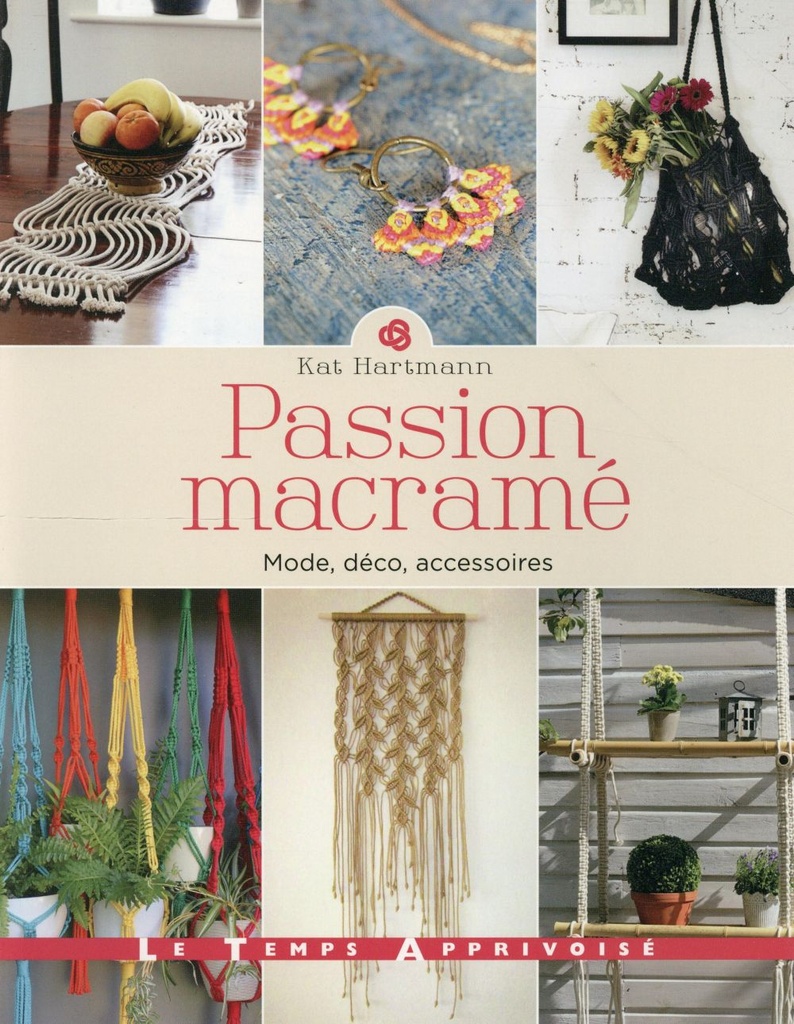 Passion macramé ; mode, déco, accessoires