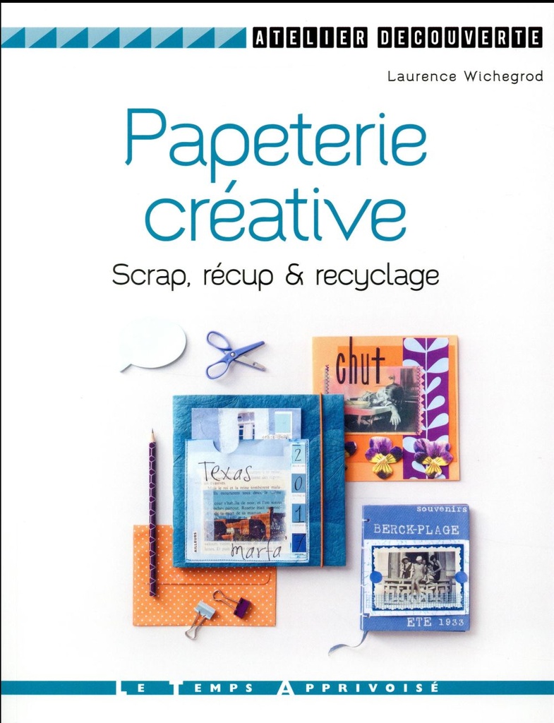 Papeterie créative ; scrap, récup' & recyclage