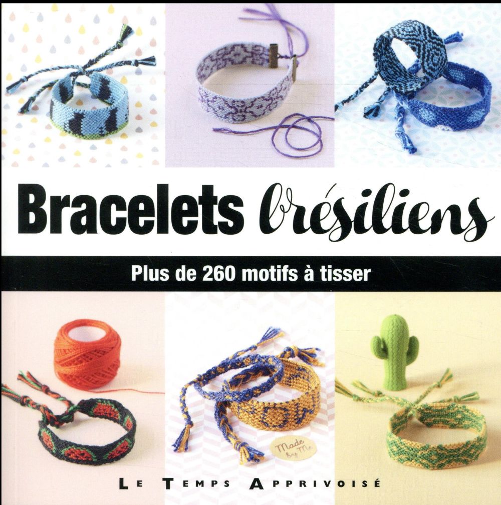 Bracelets brésiliens ; plus de 260 motifs à tisser