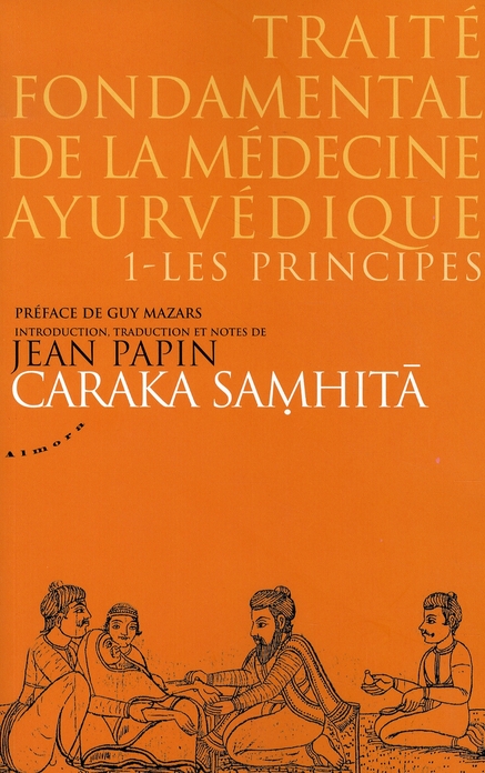 Caraka samhita, traité fondamental de la médecine ayurvedique t.1 ; les principes