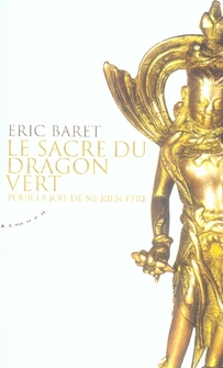Le sacre du dragon vert ; pour la joie de ne rien être
