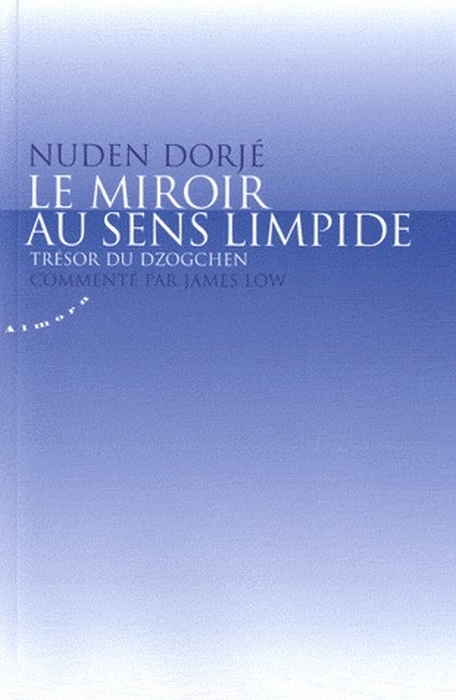Le miroir au sens limpide ; trésor du Dzogchen