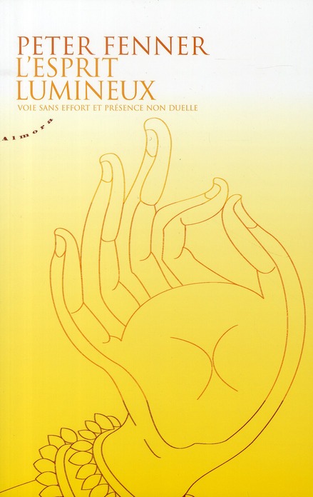L'esprit lumineux ; voie sans effort et présence non duelle