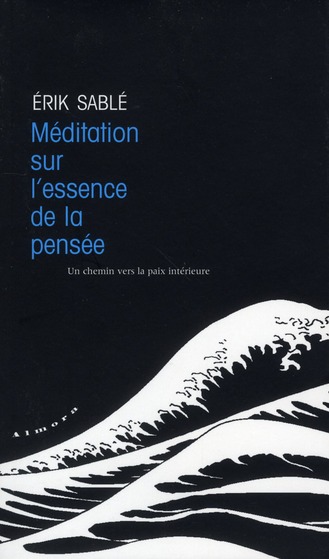 Méditation sur l'essence de la pensée ; un chemin vers la paix intérieure