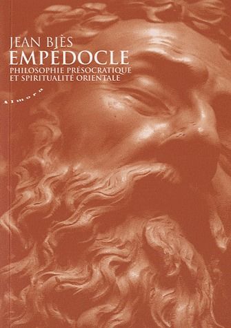 Empédocle ; philosophie présocratique et spiritualité orientale