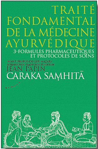 Traité fondamental de la médecine ayurvédique t.3 ; formules pharmaceutiques et protocoles de soins