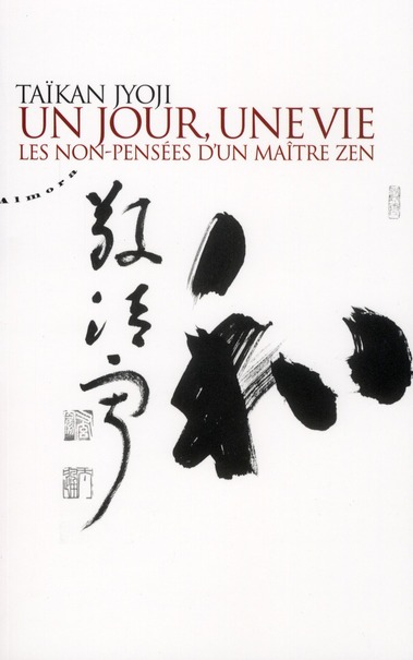 Un jour, une vie ; les non-pensées d'un maître zen