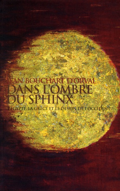 Dans l'ombre du sphinx ; l'Egypte, la Grèce et le destin de l'Occident