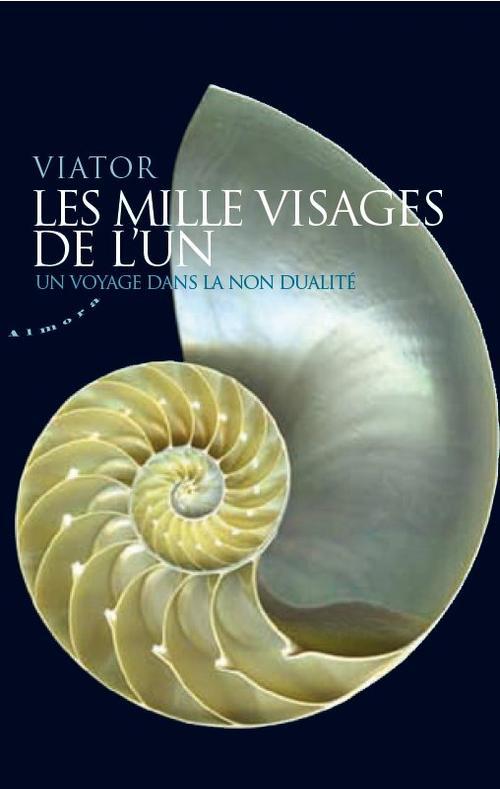 Les mille visages de l'un ; un voyage dans la non-dualité