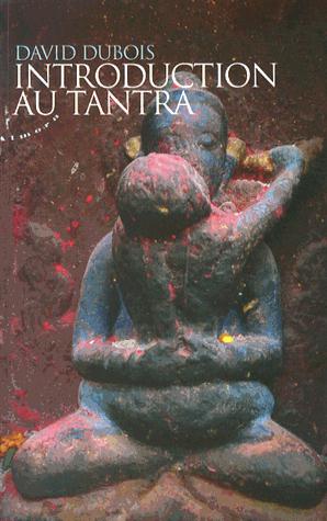 Introduction au tantra ; pratiques d'éveil au coeur du quotidien
