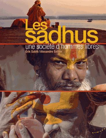 Les Sadhus ; une société d'hommes libres