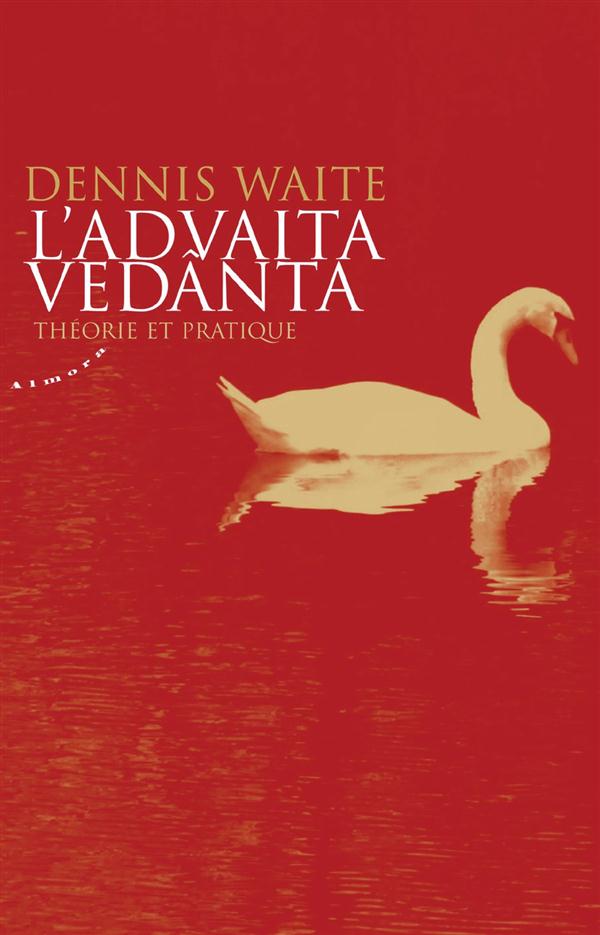 [9782351182437] L'advaita vedânta ; théorie et pratique