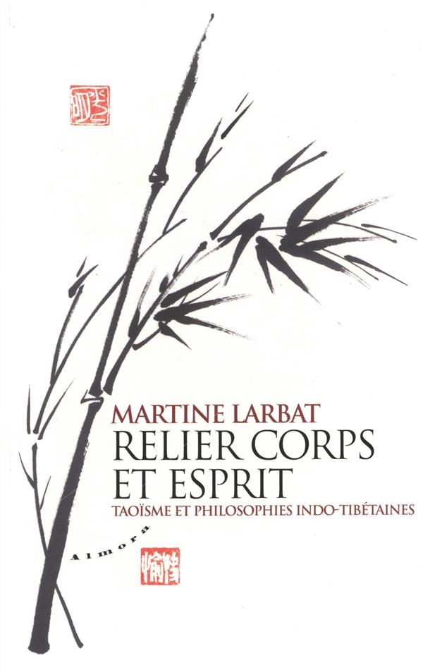 Relier corps et esprit ; taoïsme et philosophies indo-tibétaines