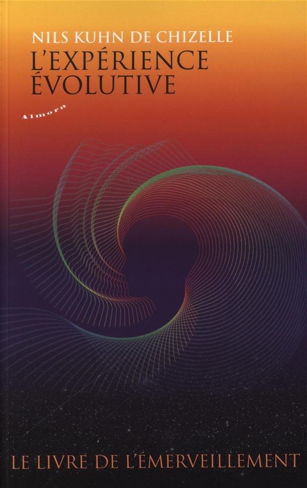 L'expérience évolutive ; le livre de l'émerveillement