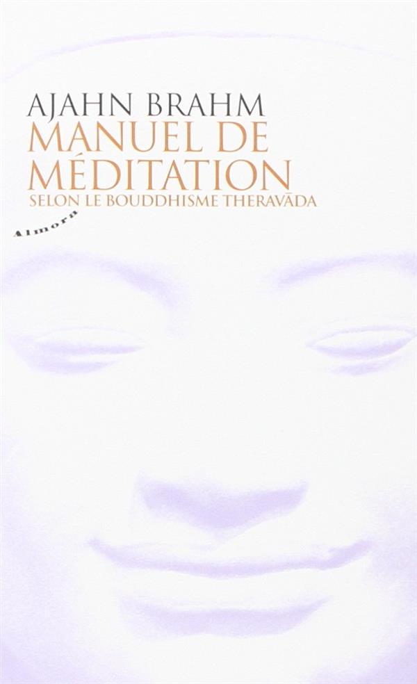 Manuel de méditation ; selon le bouddhisme Theravada