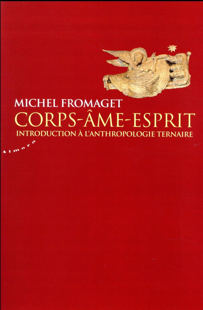 Corps-âme-esprit ; introduction à l'anthropologie ternaire