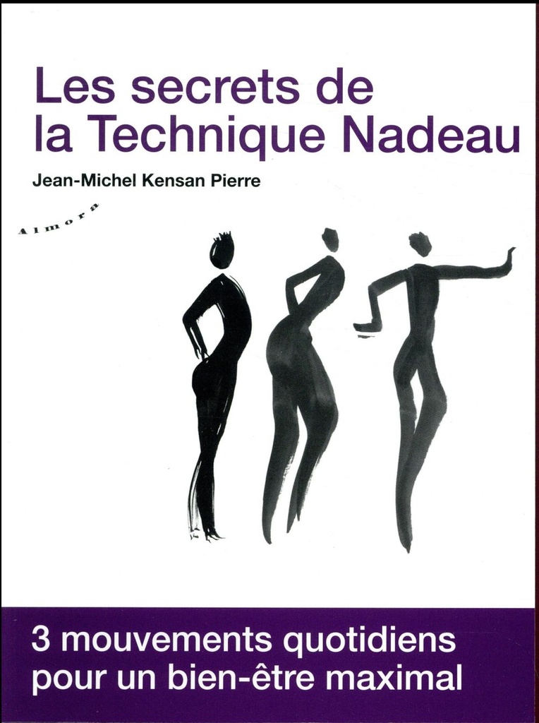 Les secrets de la technique Nadeau ; méthode canadienne de régénération holistique