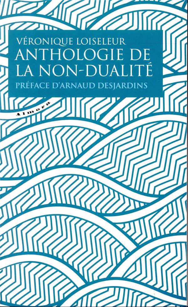 Anthologie de la non-dualité (préface Arnaud Desjardins)