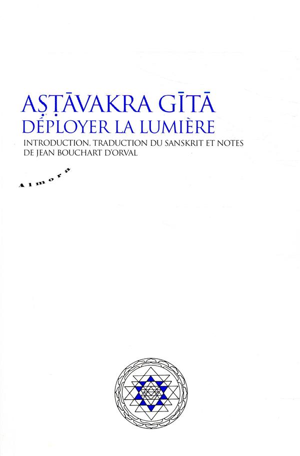 Astavakra gita ; déployer la lumière (édition Jean Bouchart d'Orval)