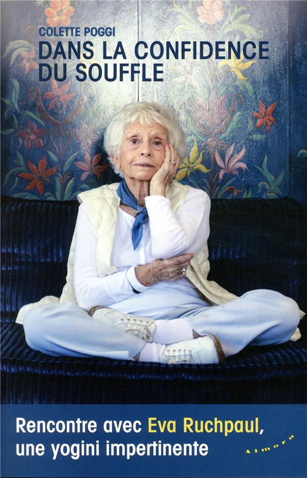 Dans la confidence du souffle ; rencontre avec Eva Ruchpaul, une yogini impertinente