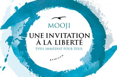 Une invitation à la liberté ; éveil immédiat pour tous (traduction conjointe Samiya, Mathieu Bastien, Pascale Holtz)