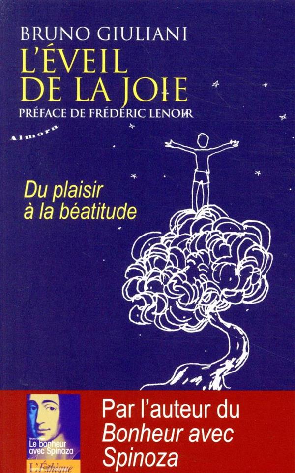L'éveil de la joie ; du plaisir à la béatitude (préface Frédéric Lenoir)