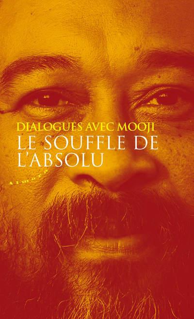 Le souffle de l'absolu : dialogues avec Mooji (traduction commune Samiya, Mathieu B)