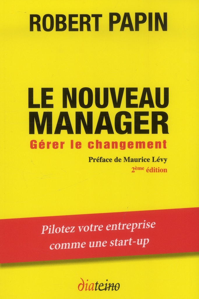 Le nouveau manager ; gérer le changement ; pilotez votre entreprise comme une stat-up