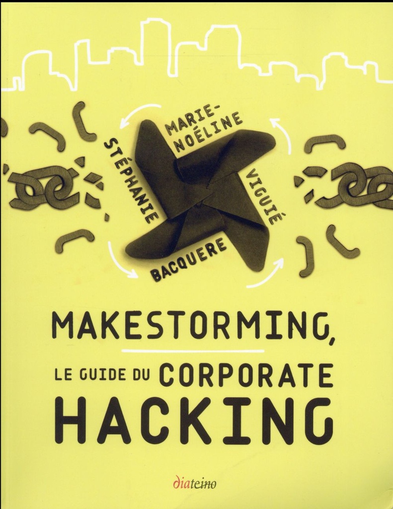 Makestorming ; le guide du corporate hacking