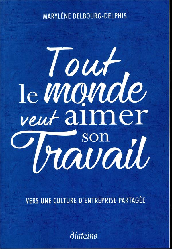 Tout le monde veut aimer son travail ; vers une culture d'entreprise partagée