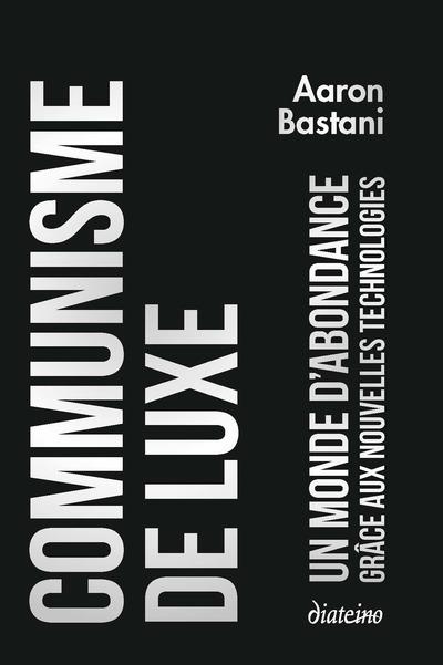 Communisme de luxe : un monde d'abondance grâce aux nouvelles technologies