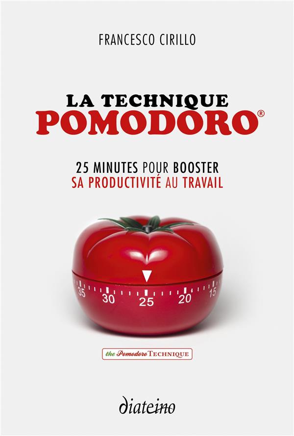 [9782354563677] La technique pomodoro ; 25 minutes pour booster sa productivité au travail