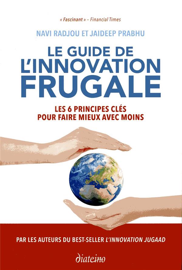 Le guide de l'innovation frugale ; les 6 principes clés pour faire mieux avec moins (2e édition)