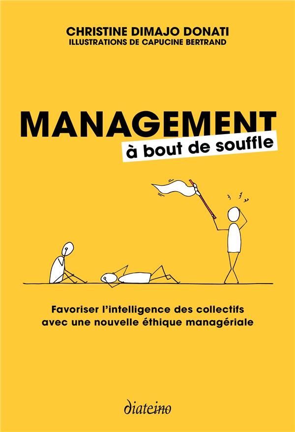 Management à bout de souffle ; favoriser l'intelligence des collectifs avec une nouvelle éthique managériale
