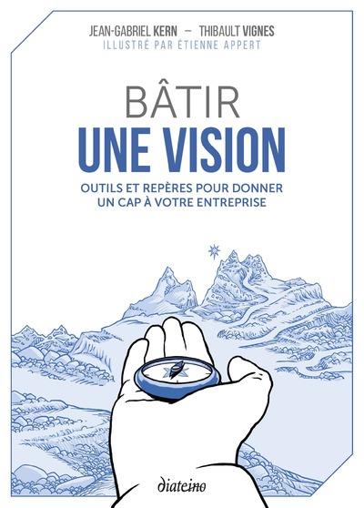Bâtir une vision : outils et répérés pour donner un cap à votre entreprise