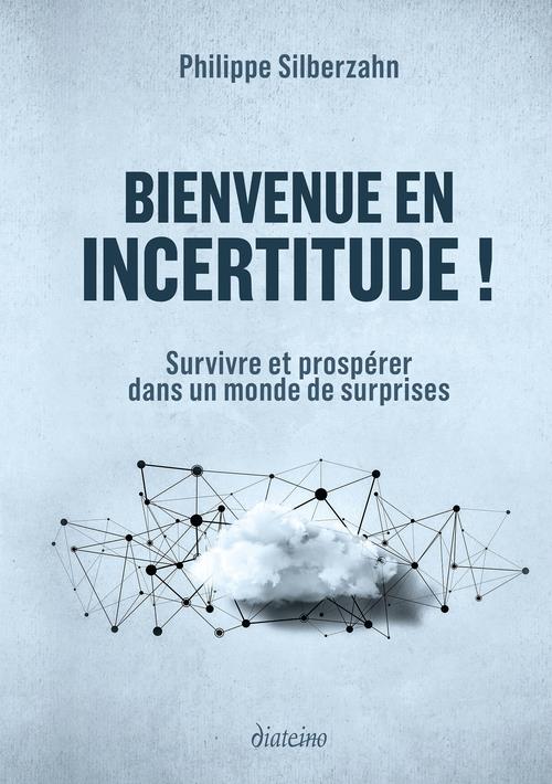 Bienvenue en incertitude ! survivre et prospérer dans un monde de surprises