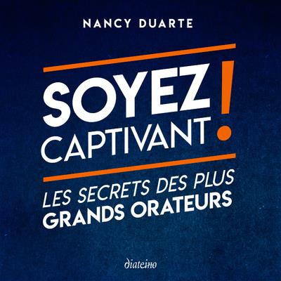 Soyez captivant ! les secrets des plus grands orateurs