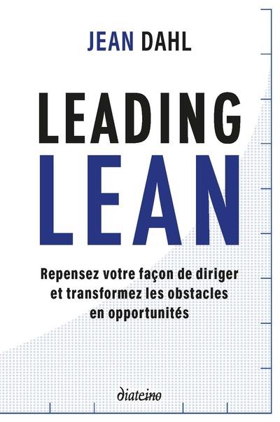Leading lean : repensez votre façon de diriger et tranformez les obstacles en opportunités