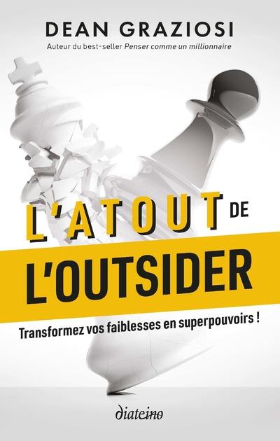 L'atout de l'outsider - transformez vos faiblesses en super pouvoirs !