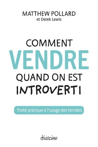 Comment vendre quand on est timide - traite pratique a l'usage des introvertis