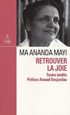 Retrouver la joie (TEXTES INEDITS ; PREFACE ARNAUD DESJARDINS)